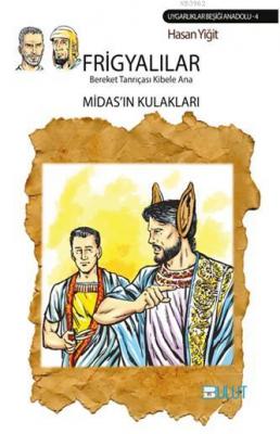 Frigyalılar - Bereket Tanrıçası Kibele Ana - Midas'ın Kulakları Hasan 