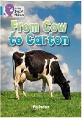 From Cow to Carton (Big Cat Phonics-4 Blue) Vic Parker