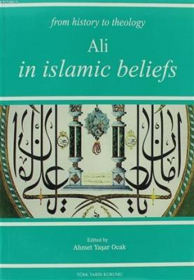 From History The Theology Ali In Islamic Beliefs Ahmet Yaşar Ocak