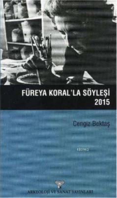 Füreya Koral'la Söyleşi 2015