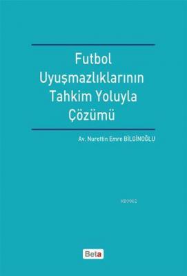 Futbol Uyuşmazlıklarının Tahkim Yoluyla Çözümü