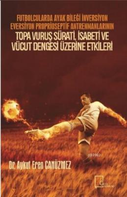Futbolcularda Ayak Bileği İnversiyon Eversiyon Proprioseptif Antrenmanlarının