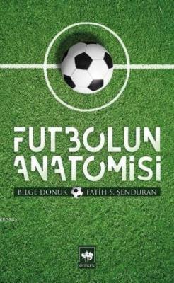 Futbolun Anatomisi Bilge Donuk Fatih Şenduran