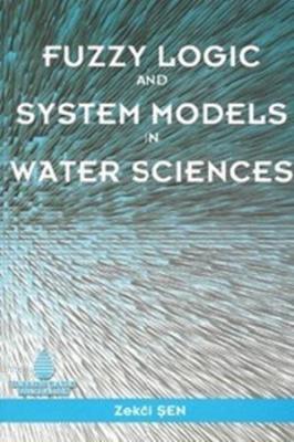 Fuzzy Logic and System Model in Water Sciences Zekai Şen
