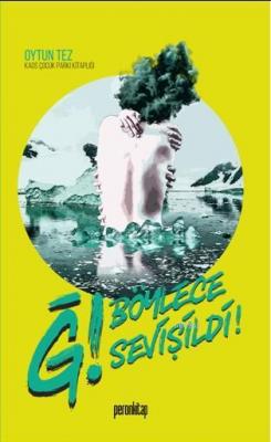 Ğ ! Böylece Sevişildi
