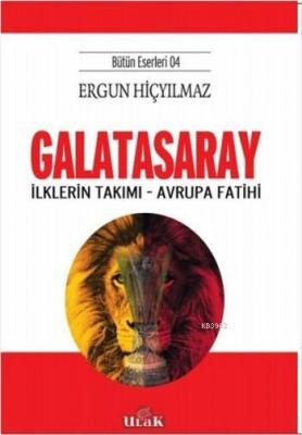 Galatasaray - İlklerin Takımı - Avrupa Fatihi Ergun Hiçyılmaz