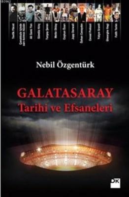 Galatasaray Tarihi ve Efsaneleri Nebil Özgentürk