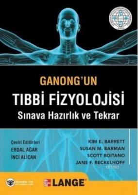 Ganong'un Tıbbi Fizyolojisi Sınava Hazırlık ve Tekrar Kolektif