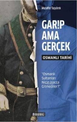 Garip Ama Gerçek - Osmanlı Tarihi Muzaffer Taşyürek