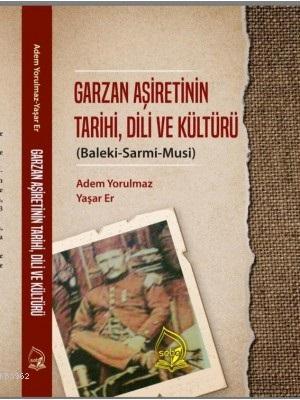 Garzan Aşiretinin Tarihi, Dili ve Kültürü Baleki-Sarmi-Musi Adem Yorul