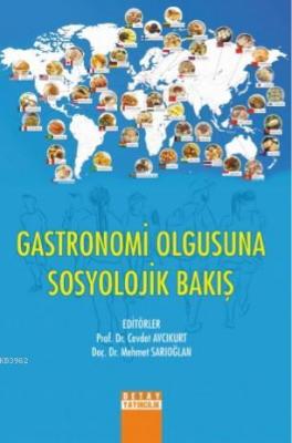 Gastronomi Olgusuna Sosyolojik Bakış Cevdet Avcıkurt Mehmet Sarıoğlan