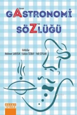 Gastronomi Sözlüğü Mehmet Sarıışık Gülçin Özbay Veli Ceylan