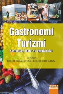 Gastronomi Turizmi Kavramlar, İlkeler ve Uygulamalar Serkan Şengül