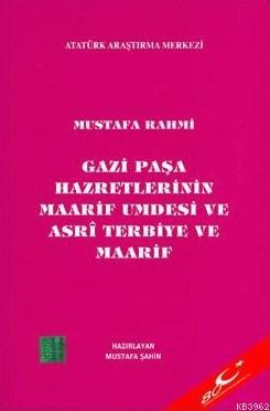 Gazi Paşa Hazretlerinin Maarif Umdesi ve Asri Terbiye ve Maarif