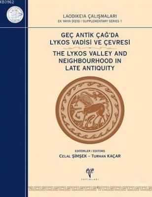 Geç Antik Çağ'da Lykos Vadisi ve Çevresi Turhan Kaçar Celal Şimşek