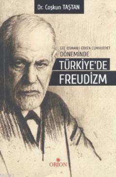 Geç Osmanlı-Erken Cumhuriyet Döneminde Türkiye'de Freudizm Coşkun Taşt