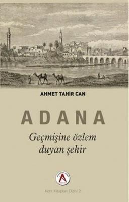 Geçmişine Özlem Duyan Şehir Adana Ahmet Tahir Can