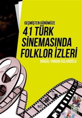 Geçmişten Günümüze 41 Türk Sinemasında Folklor İzleri Birgül Yangın As