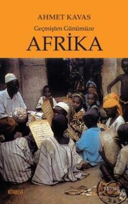 Geçmişten Günümüze Afrika Ahmet Kavas
