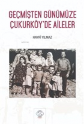 Geçmişten Günümüze Çukurköy'de Aileler Hayri Yılmaz