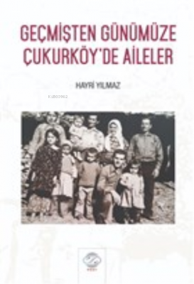 Geçmişten Günümüze Çukurköy'de Aileler