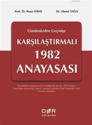 Geçmişten Günümüze Karşılaştırmalı 1982 Anayasası Rona Aybay Ahmet Yağ