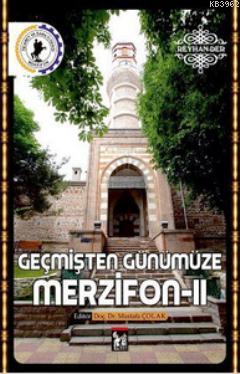Geçmişten Günümüze Merzifon 2 Mustafa Çolak