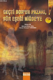Geçti Bor'un  Pazarı, Sür Eşeği Niğde'ye!