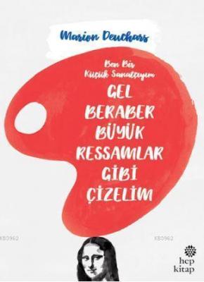 Gel Beraber Büyük Ressamlar Gibi Çizelim Marion Deuchars