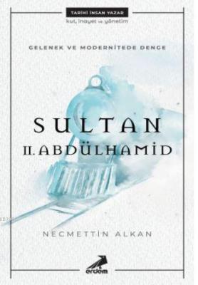 Gelenek ve Modernitede Denge: Sultan II. Abdülhamid Necmettin Alkan