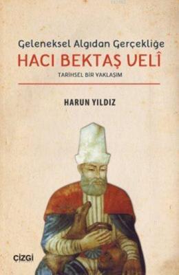Geleneksel Algıdan Gerçekliğe Hacı Bektaş Velî