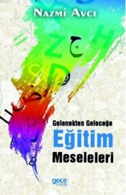 Gelenekten Geleceğe Eğitim Meseleleri