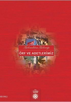Gelenekten Geleceğe Örf ve Adetlerimiz