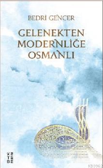 Gelenekten Modernliğe Osmanlı Bedri Gencer