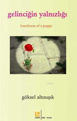 Gelinciğin Yalnızlığı / Loneliness of Apoppy Göksel Altınışık