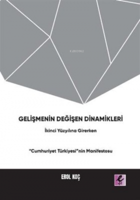 Gelişmenin Değişen Dinamikleri: İkinci Yüzyıla Girerken Cumhuriyet Türkiyesinin Manifestosu