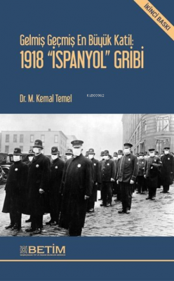 Gelmiş Geçmiş En Büyük Katil: 1918 İspanyol Gribi M. Kemal Temel