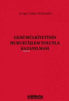 Gemi Mülkiyetinin Hukuki Işlem Yoluyla Kazanılması