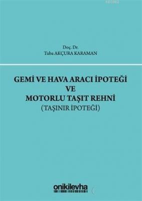 Gemi ve Hava Aracı İpoteği ve Motorlu Taşıt Rehni Taşınır İpoteği