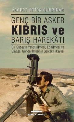Genç Bir Asker Kıbrıs ve Barış Harekâtı
