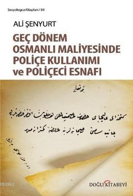 Genç Dönem Osmanlı Maliyesinde Poliçe Kullanımı ve Poliçeci Esnafı