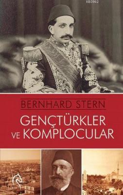 Genç Türkler ve Komplocular Bernhard Stern