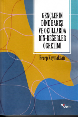 Gençlerin Dine Bakışı ve Okullarda Din-Değerler Öğretimi Recep Kaymakc