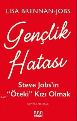 Gençlik Hatası - Steve Jobs'ın "Öteki" Kızı Olmak Lisa Brennan-Jobs