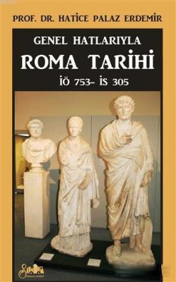 Genel Hatlarıyla Roma Tarihi Hatice Palaz Erdemir
