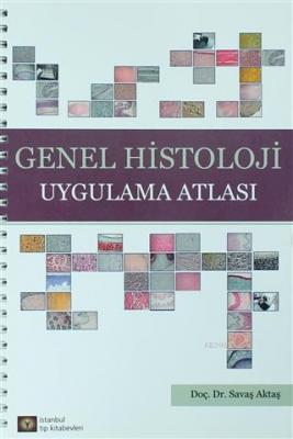 Genel Histoloji Uygulama Atlası Savaş Aktaş