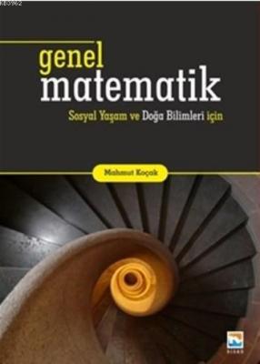 Genel Matematik Sosyal Yaşam ve Doğa Bilimleri için Mahmut Koçak