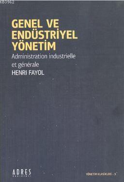 Genel ve Endüstriyel Yönetim Henri Fayol