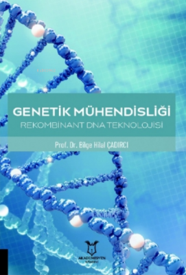 Genetik Mühendisliği Rekombinant DNA Teknolojisi Bilge Hilal Çadırcı