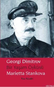 Georgi Dimitrov - Bir Yaşam Öyküsü